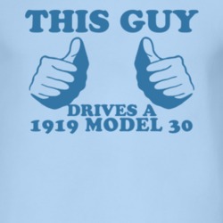 This Guy Drives A 1919 Dodge Model 30 Car Lover T Shirt