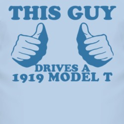 This Guy Drives A 1919 Model T Car Lover T Shirt