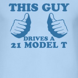This Guy Drives A 1921 Model T Car Lover T Shirt