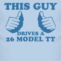 This Guy Drives A 1926 Model TT Car Lover T Shirt