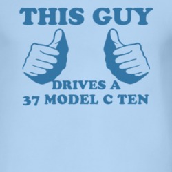 This Guy Drives A 1937 Model C Ten Car Lover T Shirt
