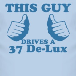 This Guy Drives A 1937 Pontiac De-Lux Car Lover T Shirt