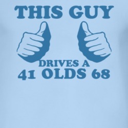 This Guy Drives A 1941 Oldsmobile Olds 68 Car Lover T Shirt