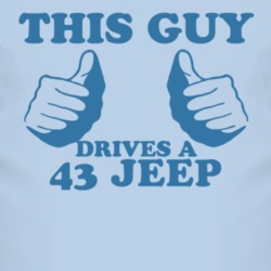 This Guy Drives A 1943 Jeep Car Lover T Shirt
