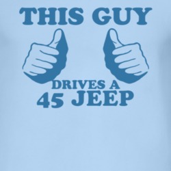 This Guy Drives A 1945 Jeep Car Lover T Shirt