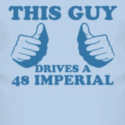 This Guy Drives A 1948 Chrysler Imperial Car Lover T Shirt