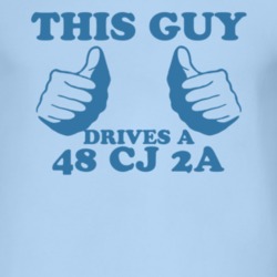 This Guy Drives A 1948 CJ 2A Car Lover T Shirt