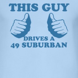 This Guy Drives A 1949 Chevy Suburban Car Lover T Shirt