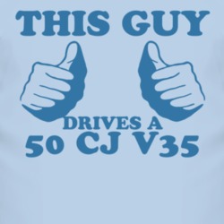 This Guy Drives A 1950 CJ V35 Car Lover T Shirt