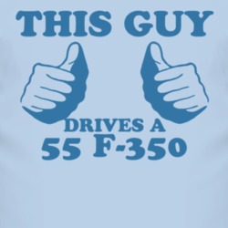 This Guy Drives A 1955 F-350 Car Lover T Shirt