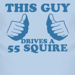 This Guy Drives A 1955 Squire Car Lover T Shirt