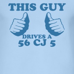 This Guy Drives A 1956 CJ 5 Car Lover T Shirt
