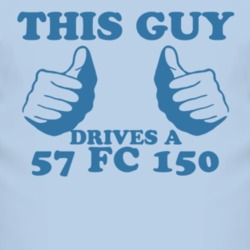 This Guy Drives A 1957 FC 150 Car Lover T Shirt
