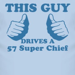 This Guy Drives A 1957 Pontiac Super Chief Car Lover T Shirt