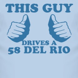 This Guy Drives A 1958 Del Rio Car Lover T Shirt