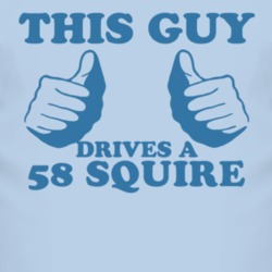 This Guy Drives A 1958 Squire Car Lover T Shirt