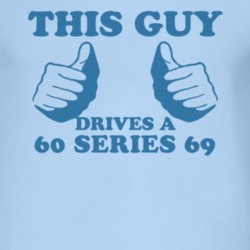 This Guy Drives A 1960 Cadillac Series 69 Car Lover T Shirt