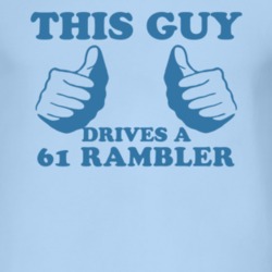 This Guy Drives A 1961 AMC RAMBLER Car Lover T Shirt