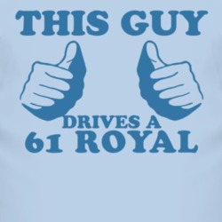 This Guy Drives A 1961 Chrysler Royal Car Lover T Shirt