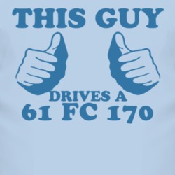 This Guy Drives A 1961 FC 170 Car Lover T Shirt