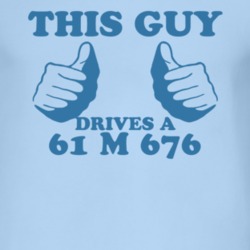 This Guy Drives A 1961 M 676 Car Lover T Shirt