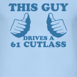 This Guy Drives A 1961 Oldsmobile Cutlass Car Lover T Shirt
