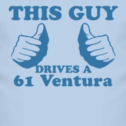 This Guy Drives A 1961 Pontiac Ventura Car Lover T Shirt