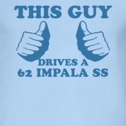 This Guy Drives A 1962 CHEVY IMPALA SS Car Lover T Shirt