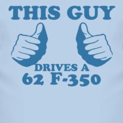 This Guy Drives A 1962 F-350 Car Lover T Shirt