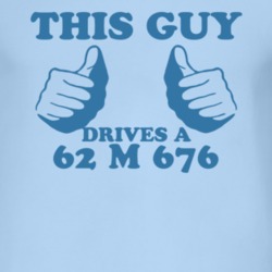This Guy Drives A 1962 M 676 Car Lover T Shirt