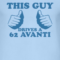 This Guy Drives A 1962 Studebaker Avanti Car Lover T Shirt