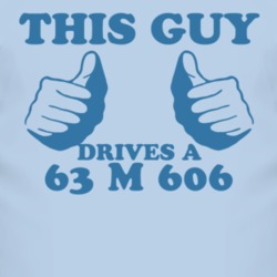 This Guy Drives A 1963 M 606 Car Lover T Shirt