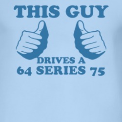 This Guy Drives A 1964 Cadillac Series 75 Car Lover T Shirt
