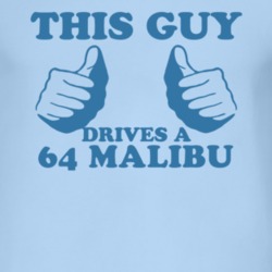 This Guy Drives A 1964 Chevy Malibu Car Lover T Shirt
