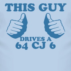 This Guy Drives A 1964 CJ 6 Car Lover T Shirt