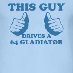 This Guy Drives A 1964 Jeep Gladiator Car Lover T Shirt