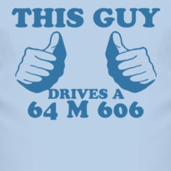 This Guy Drives A 1964 M 606 Car Lover T Shirt