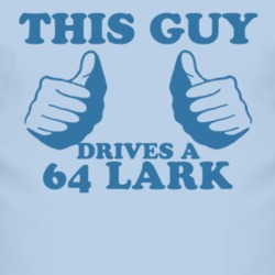 This Guy Drives A 1964 Studebaker Lark Car Lover T Shirt