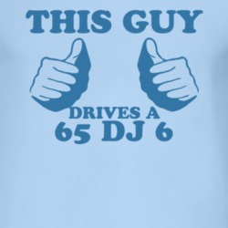 This Guy Drives A 1965 DJ 6 Car Lover T Shirt