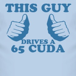 This Guy Drives A 1965 PLYMOUTH BARRACUDA Car Lover T Shirt