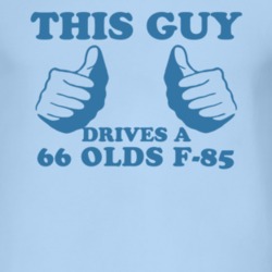 This Guy Drives A 1966 Oldsmobile Olds F-85 Car Lover T Shirt