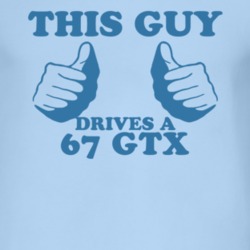 This Guy Drives A 1967 PLYMOUTH GTX Car Lover T Shirt