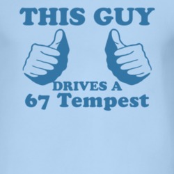 This Guy Drives A 1967 Pontiac Tempest Car Lover T Shirt