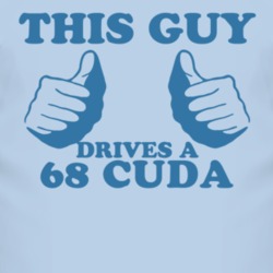 This Guy Drives A 1968 PLYMOUTH BARRACUDA Car Lover T Shirt