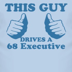 This Guy Drives A 1968 Pontiac Executive Car Lover T Shirt