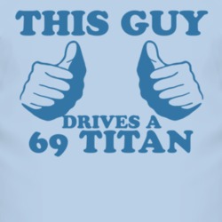 This Guy Drives A 1969 Chevy Titan Car Lover T Shirt