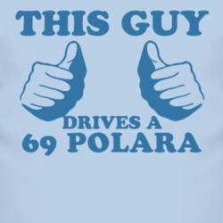 This Guy Drives A 1969 DODGE POLARA Car Lover T Shirt