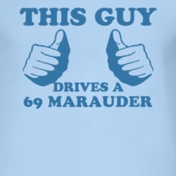 This Guy Drives A 1969 MERCURY MARAUDER Car Lover T Shirt