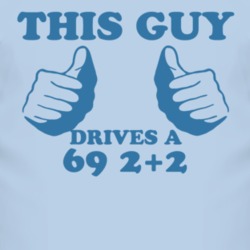 This Guy Drives A 1969 Pontiac 2+2 Car Lover T Shirt