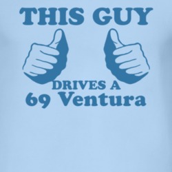 This Guy Drives A 1969 Pontiac Ventura Car Lover T Shirt